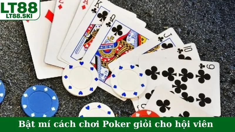 Bật mí cách chơi Poker giỏi cho hội viên