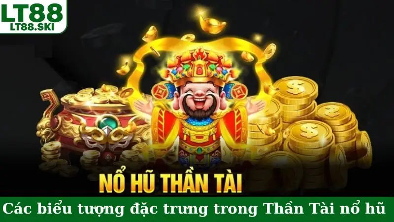 Các biểu tượng đặc trưng trong Thần Tài nổ hũ