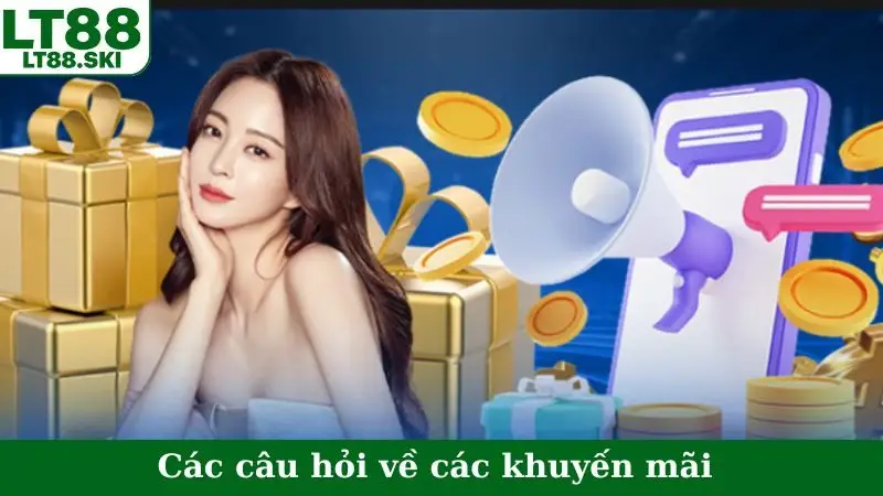 Các câu hỏi về các khuyến mãi