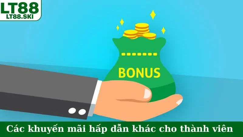 Các khuyến mãi hấp dẫn khác cho thành viên