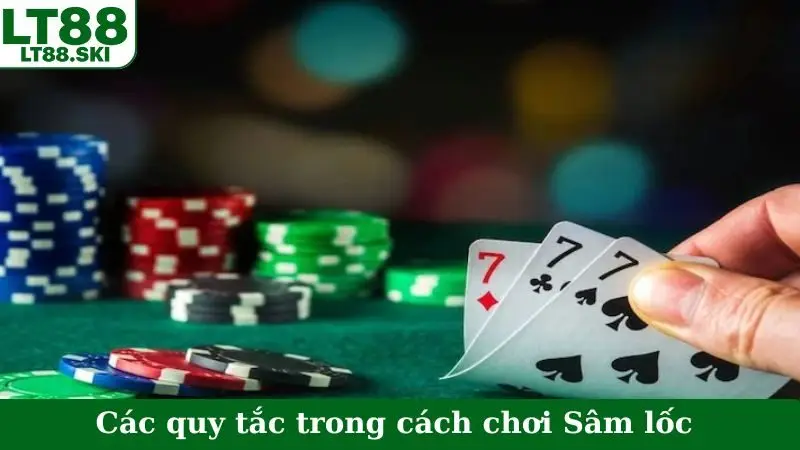 Các quy tắc trong cách chơi Sâm lốc