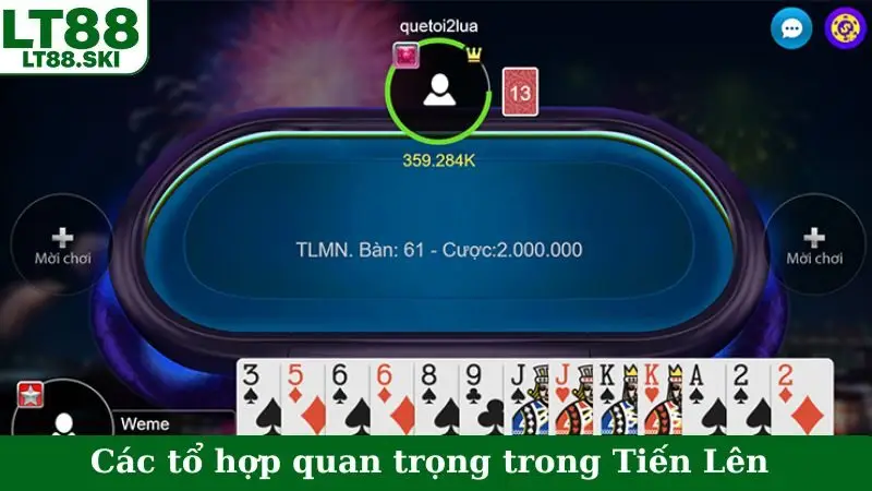 Các tổ hợp quan trọng ảnh hưởng đến cách chơi Tiến Lên