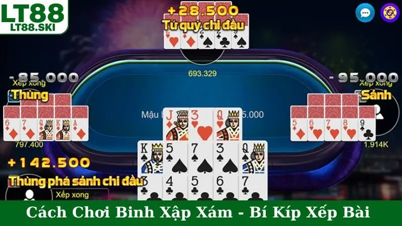 Cách Chơi Binh Xập Xám - Bí Kíp Xếp Bài