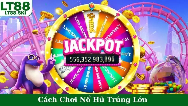Cách Chơi Nổ Hũ Trúng Lớn
