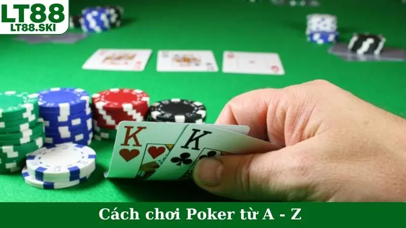 Cách Chơi Poker - Hướng Dẫn Từ A-Z