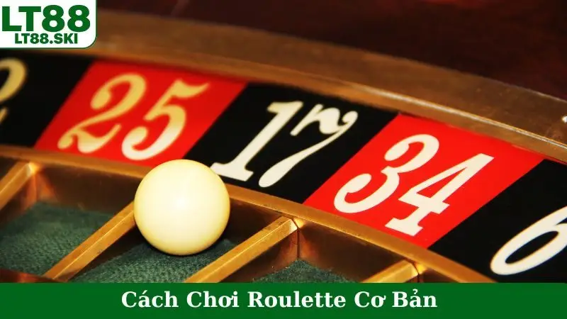 Cách Chơi Roulette Cơ Bản