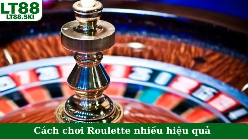 Cách chơi Roulette nhiều hiệu quả