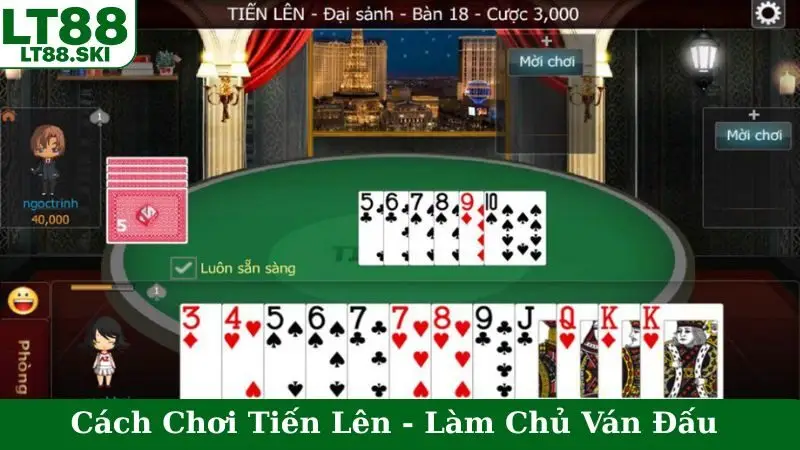 Cách Chơi Tiến Lên - Làm Chủ Ván Đấu