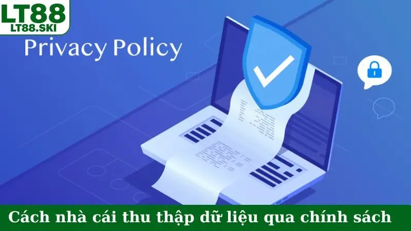 Cách nhà cái thu thập dữ liệu qua chính sách