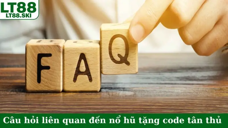 Câu hỏi liên quan đến nổ hũ tặng code tân thủ