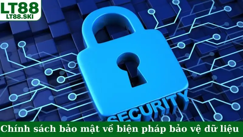 Chính sách bảo mật về biện pháp bảo vệ dữ liệu