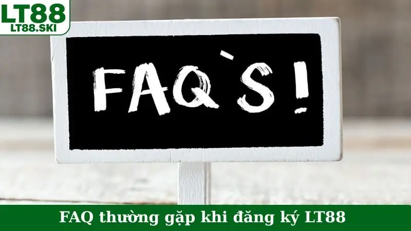 FAQ thường gặp khi đăng ký LT88