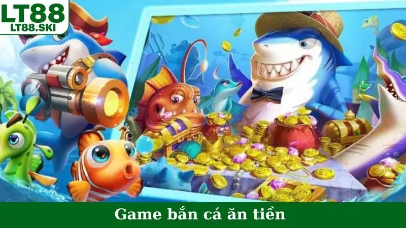 Bắn Cá Ăn Tiền