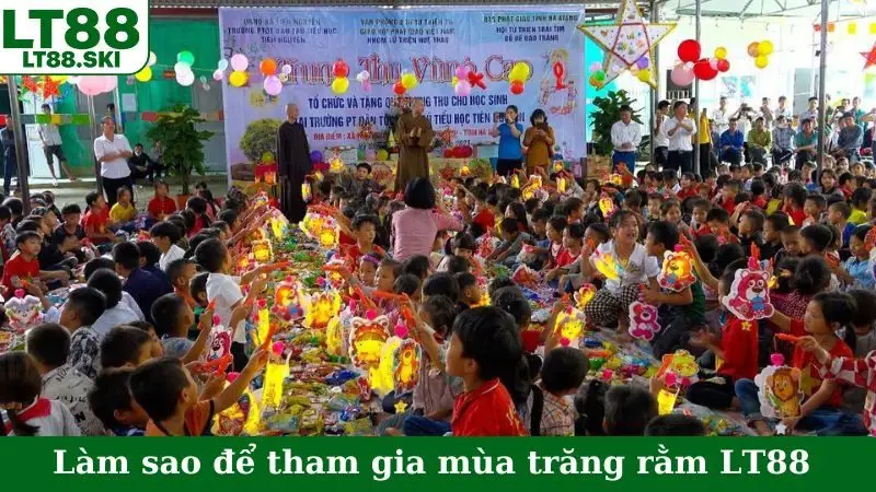 Làm sao để tham gia mùa trăng rằm LT88