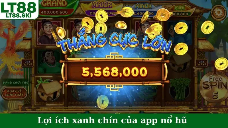 Lợi ích xanh chín của app nổ hũ