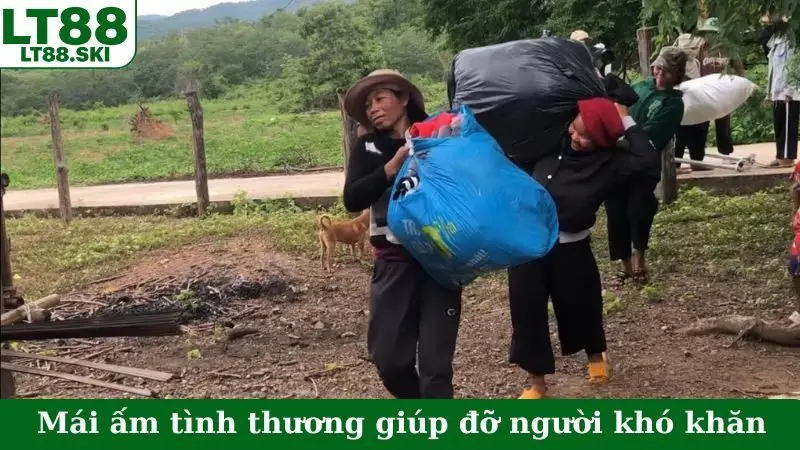 Mái ấm tình thương LT88 giúp đỡ hoàn cảnh khó khăn