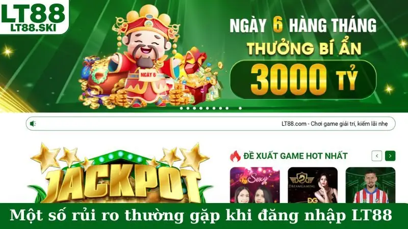 Một số rủi ro thường gặp khi đăng nhập LT88