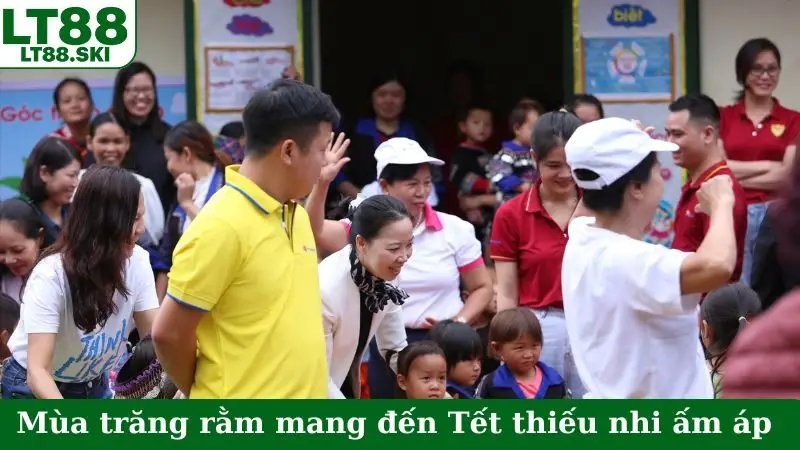 Mùa trăng rằm LT88 mang đến ngày Tết thiếu nhi ấm áp