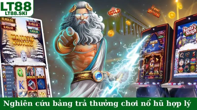 Nghiên cứu bảng trả thưởng để cách chơi nổ hũ hợp lý