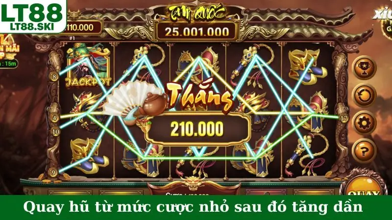 Quay hũ từ mức cược nhỏ sau đó tăng dần