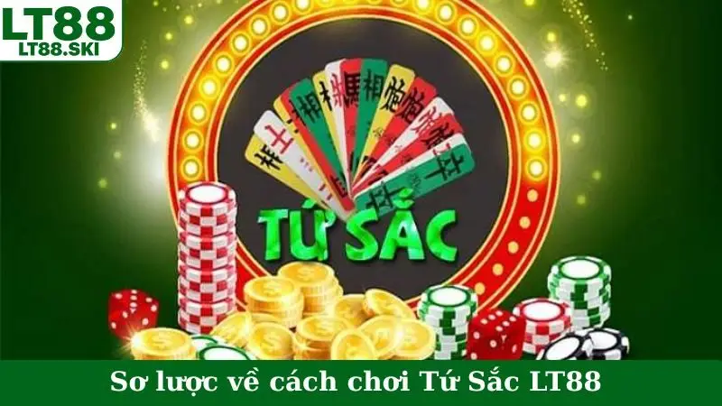Sơ lược về cách chơi Tứ Sắc LT88