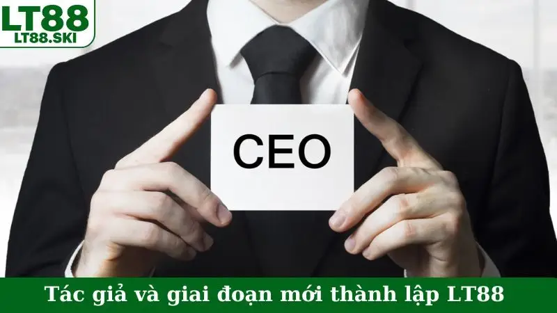 Tác giả và giai đoạn mới thành lập LT88