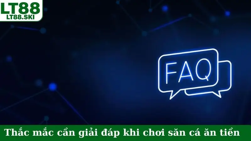 Thắc mắc cần giải đáp khi chơi săn cá ăn tiền thật