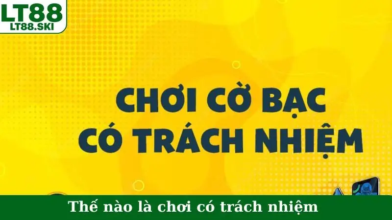 Thế nào là chơi có trách nhiệm