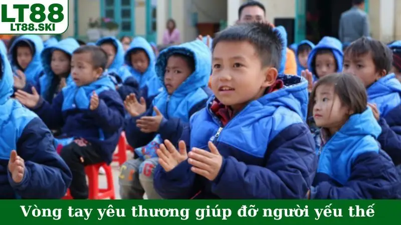 Vòng tay yêu thương LT88 giúp đỡ người yếu thế trong xã hội